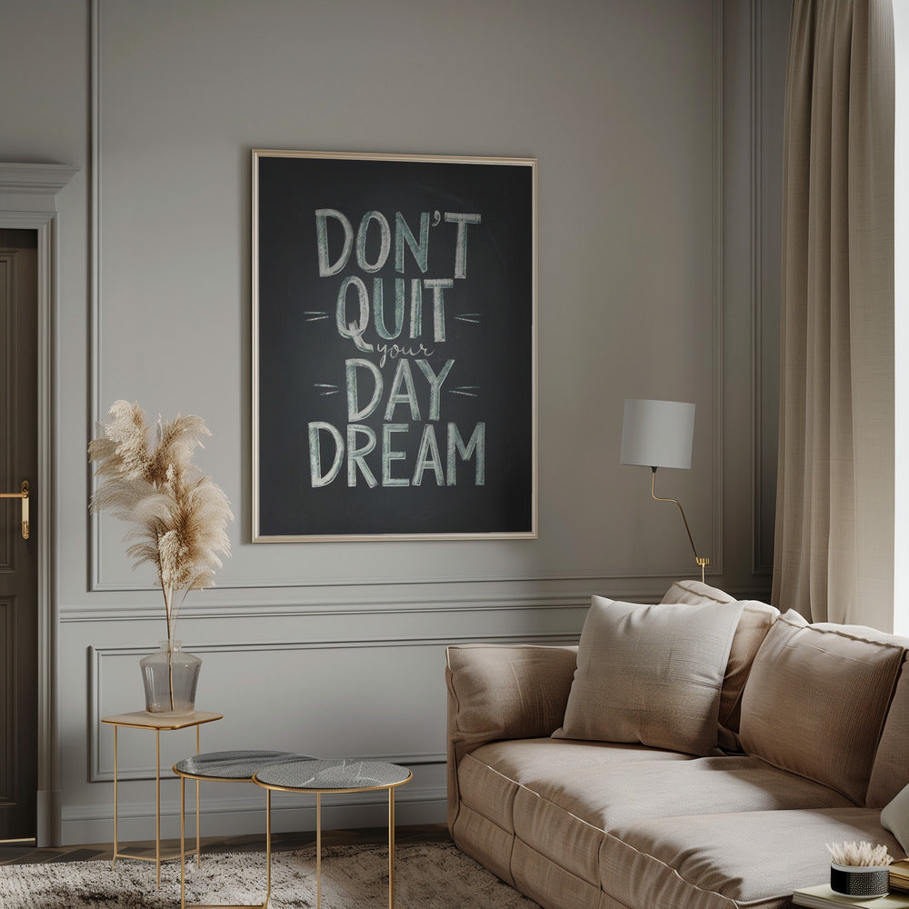Don't Quit Your Daydream Poster